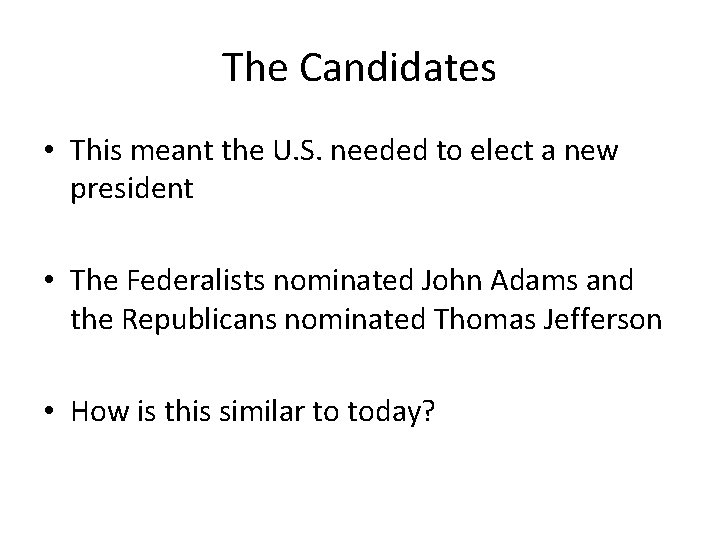 The Candidates • This meant the U. S. needed to elect a new president