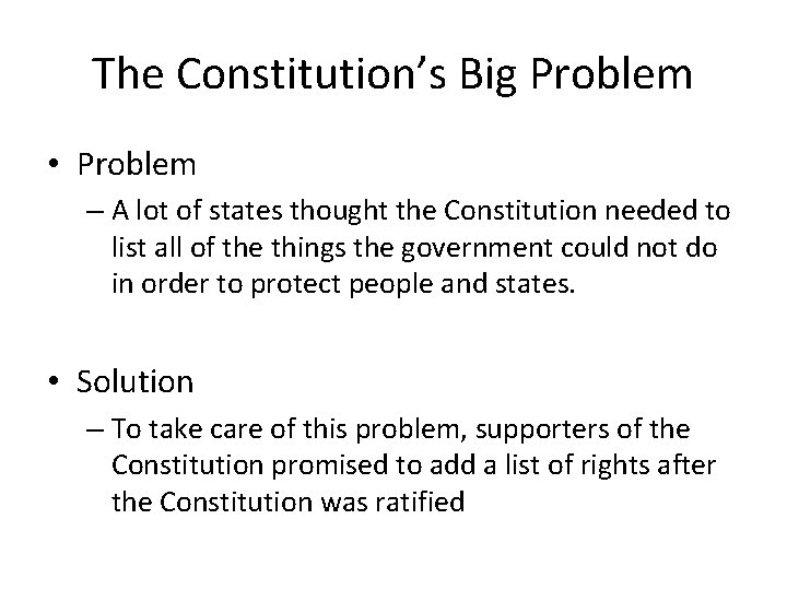 The Constitution’s Big Problem • Problem – A lot of states thought the Constitution