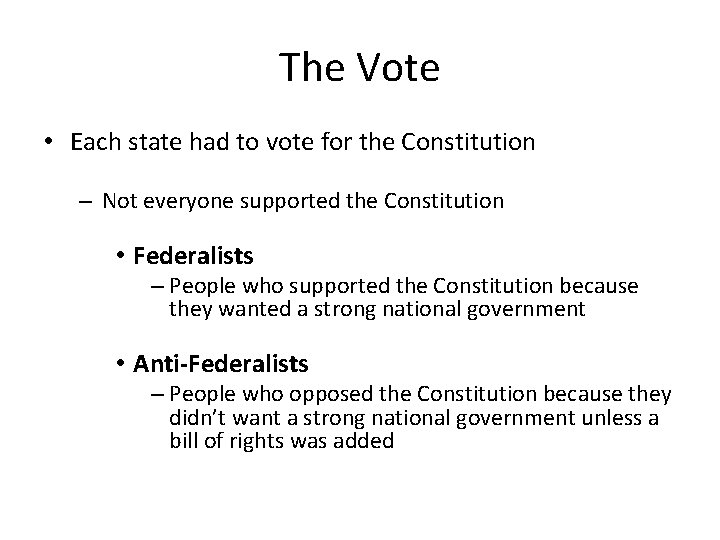 The Vote • Each state had to vote for the Constitution – Not everyone