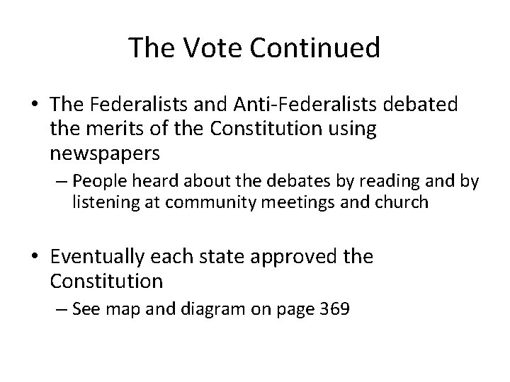 The Vote Continued • The Federalists and Anti-Federalists debated the merits of the Constitution