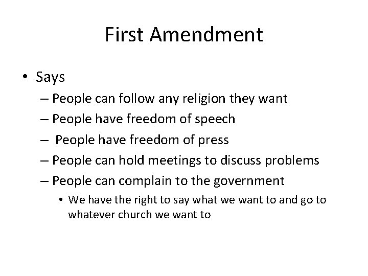 First Amendment • Says – People can follow any religion they want – People