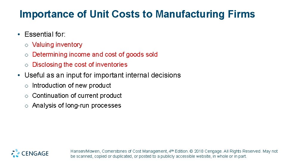 Importance of Unit Costs to Manufacturing Firms • Essential for: o Valuing inventory o