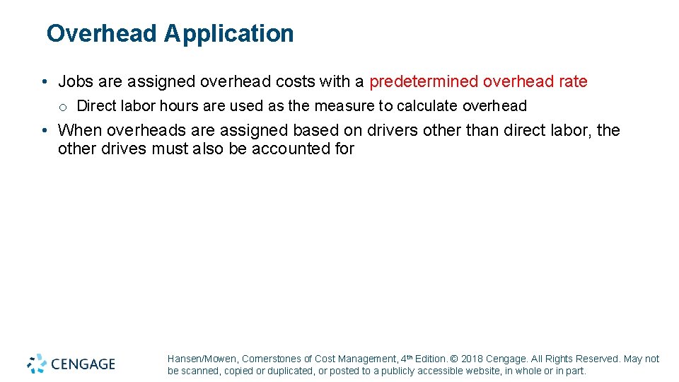 Overhead Application • Jobs are assigned overhead costs with a predetermined overhead rate o