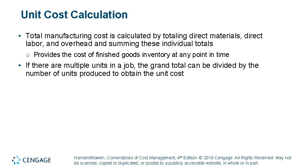 Unit Cost Calculation • Total manufacturing cost is calculated by totaling direct materials, direct