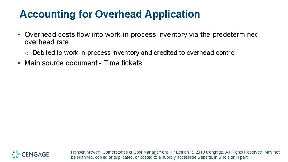 Accounting for Overhead Application • Overhead costs flow into work-in-process inventory via the predetermined