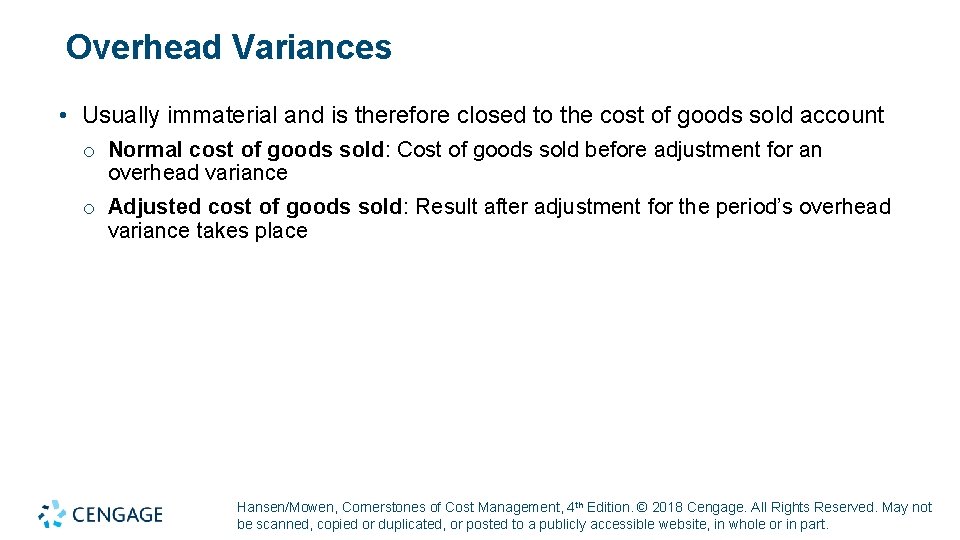 Overhead Variances • Usually immaterial and is therefore closed to the cost of goods