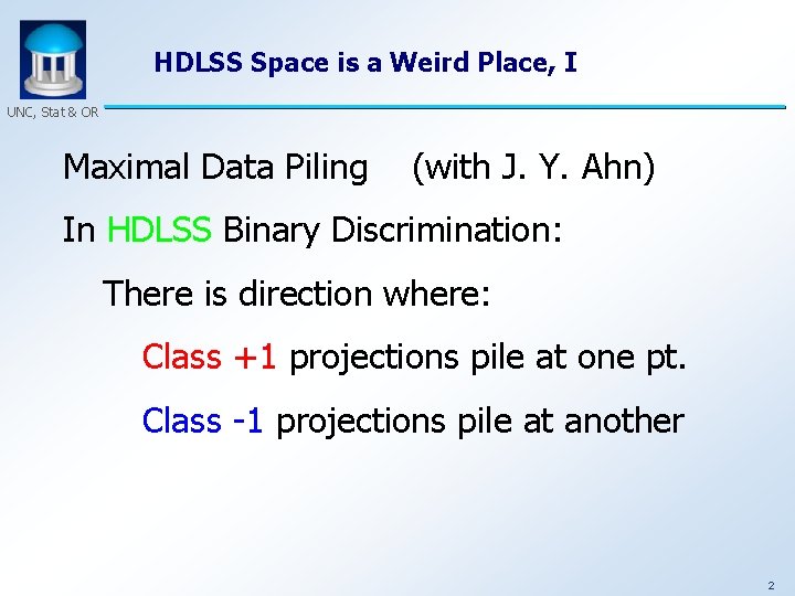 HDLSS Space is a Weird Place, I UNC, Stat & OR Maximal Data Piling