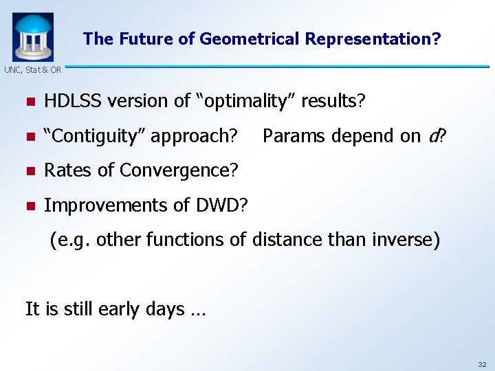 The Future of Geometrical Representation? UNC, Stat & OR n HDLSS version of “optimality”