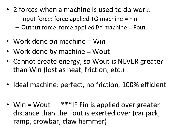  • 2 forces when a machine is used to do work: – Input