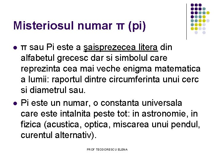 Misteriosul numar π (pi) l l π sau Pi este a şaisprezecea litera din