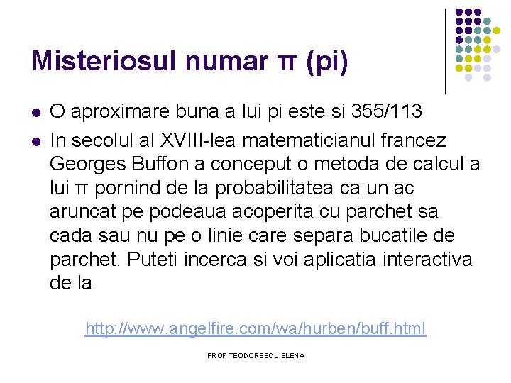 Misteriosul numar π (pi) l l O aproximare buna a lui pi este si