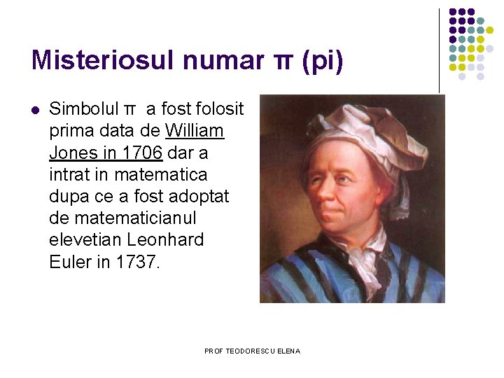Misteriosul numar π (pi) l Simbolul π a fost folosit prima data de William