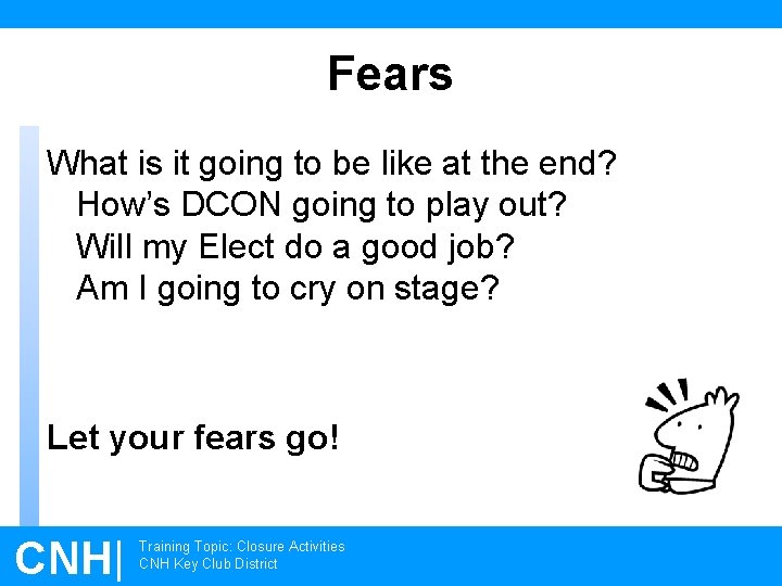 Fears What is it going to be like at the end? How’s DCON going