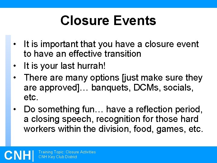 Closure Events • It is important that you have a closure event to have