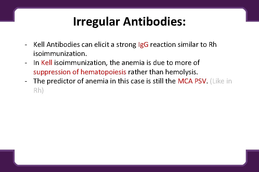 Irregular Antibodies: - Kell Antibodies can elicit a strong Ig. G reaction similar to Irregular Antibodies: - Kell Antibodies can elicit a strong Ig. G reaction similar to