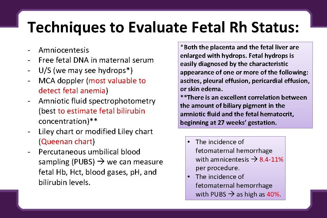 Techniques to Evaluate Fetal Rh Status: - Amniocentesis Free fetal DNA in maternal serum