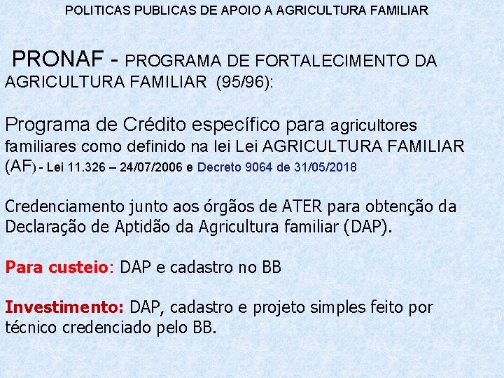 POLITICAS PUBLICAS DE APOIO A AGRICULTURA FAMILIAR PRONAF - PROGRAMA DE FORTALECIMENTO DA AGRICULTURA