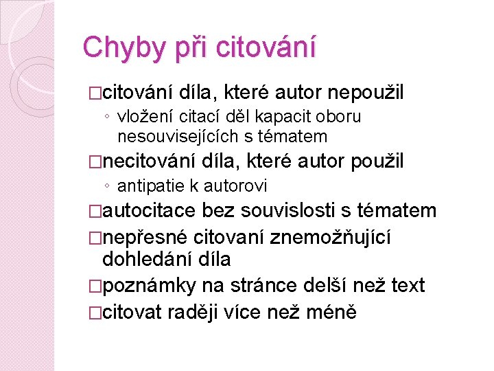 Chyby při citování �citování díla, které autor nepoužil ◦ vložení citací děl kapacit oboru