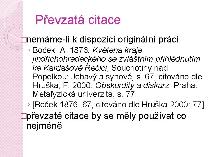 Převzatá citace �nemáme-li k dispozici originální práci ◦ Boček, A. 1876. Květena kraje jindřichohradeckého