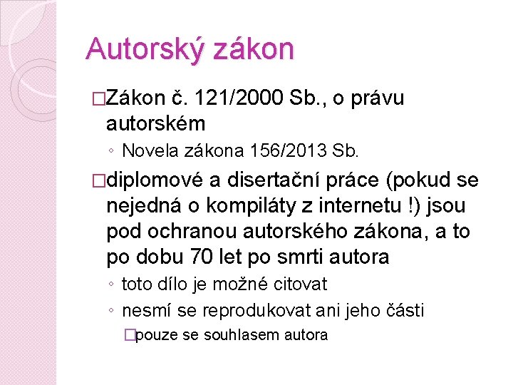 Autorský zákon �Zákon č. 121/2000 Sb. , o právu autorském ◦ Novela zákona 156/2013