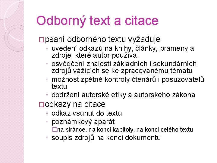 Odborný text a citace �psaní odborného textu vyžaduje ◦ uvedení odkazů na knihy, články,