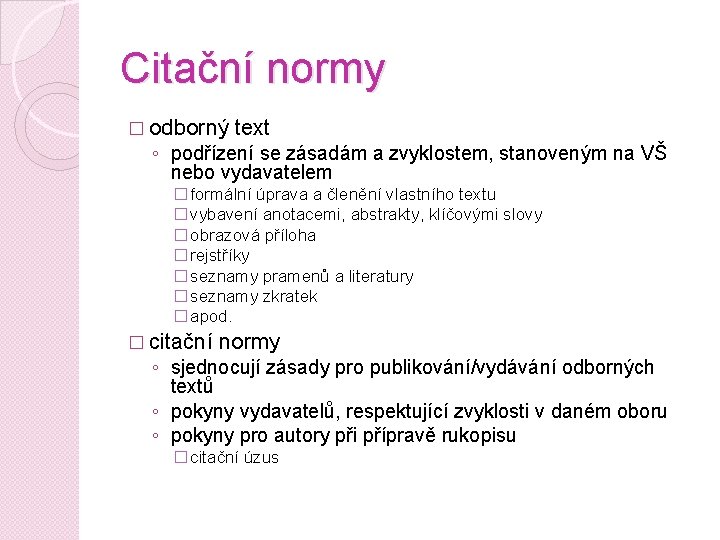 Citační normy � odborný text ◦ podřízení se zásadám a zvyklostem, stanoveným na VŠ