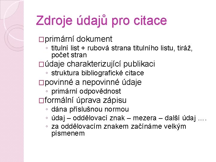 Zdroje údajů pro citace �primární dokument ◦ titulní list + rubová strana titulního listu,