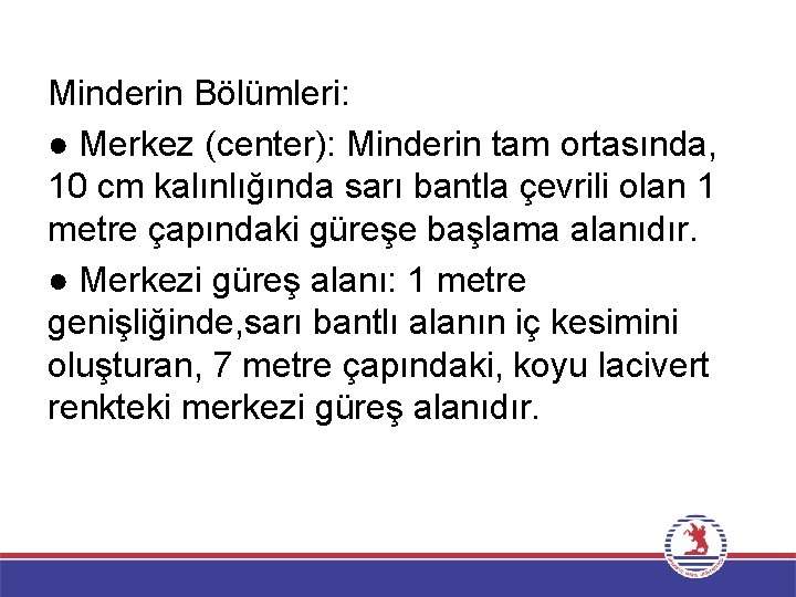 Minderin Bölümleri: ● Merkez (center): Minderin tam ortasında, 10 cm kalınlığında sarı bantla çevrili