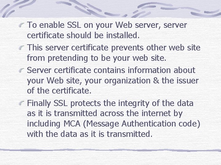 To enable SSL on your Web server, server certificate should be installed. This server