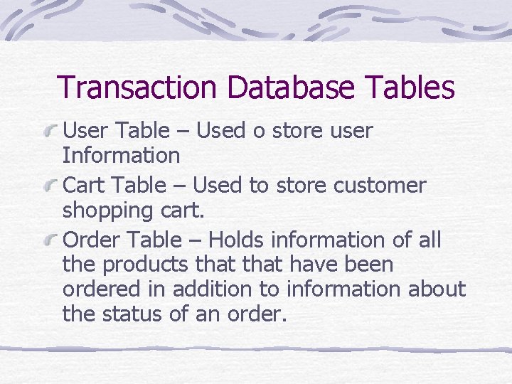 Transaction Database Tables User Table – Used o store user Information Cart Table –