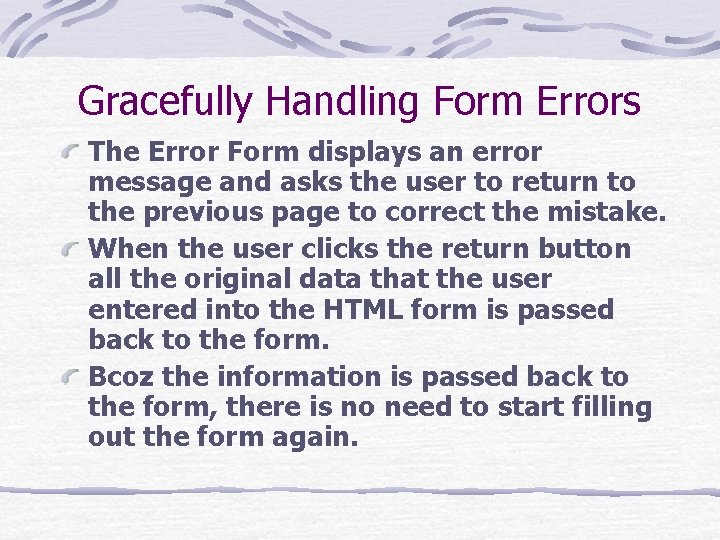 Gracefully Handling Form Errors The Error Form displays an error message and asks the