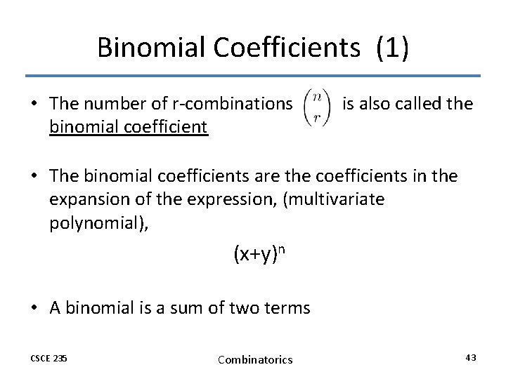 Binomial Coefficients (1) • The number of r-combinations binomial coefficient is also called the Binomial Coefficients (1) • The number of r-combinations binomial coefficient is also called the