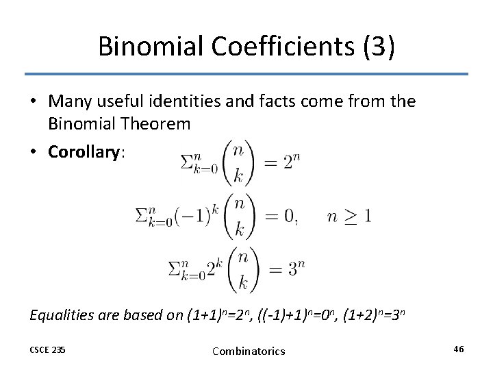 Binomial Coefficients (3) • Many useful identities and facts come from the Binomial Theorem Binomial Coefficients (3) • Many useful identities and facts come from the Binomial Theorem