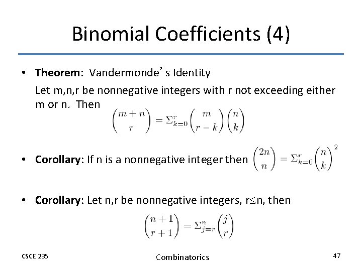 Binomial Coefficients (4) • Theorem: Vandermonde’s Identity Let m, n, r be nonnegative integers Binomial Coefficients (4) • Theorem: Vandermonde’s Identity Let m, n, r be nonnegative integers