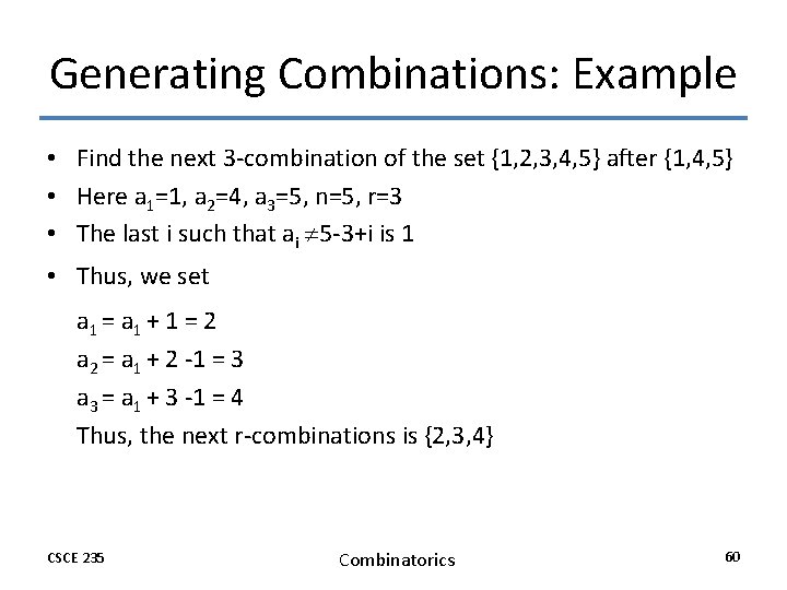 Generating Combinations: Example • Find the next 3 -combination of the set {1, 2, Generating Combinations: Example • Find the next 3 -combination of the set {1, 2,