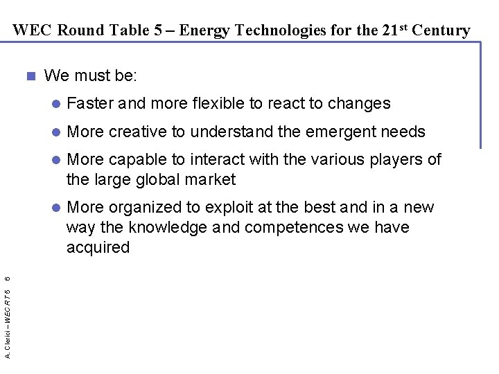 WEC Round Table 5 – Energy Technologies for the 21 st Century A. Clerici