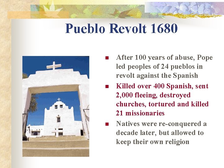 Pueblo Revolt 1680 n n n After 100 years of abuse, Pope led peoples