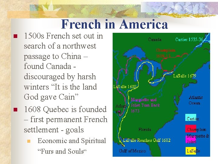 French in America n n 1500 s French set out in search of a