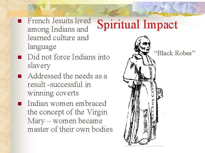 n n French Jesuits lived among Indians and Spiritual learned culture and language Did