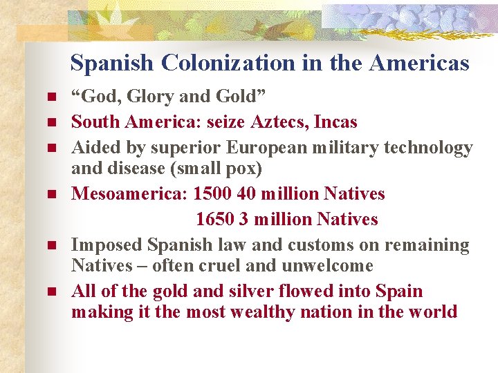 Spanish Colonization in the Americas n n n “God, Glory and Gold” South America: