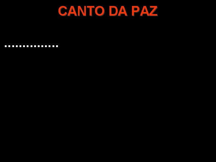 CANTO DA PAZ. . . . 