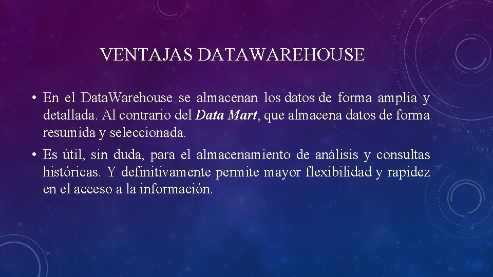 VENTAJAS DATAWAREHOUSE • En el Data. Warehouse se almacenan los datos de forma amplia