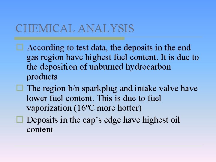 CHEMICAL ANALYSIS o According to test data, the deposits in the end gas region