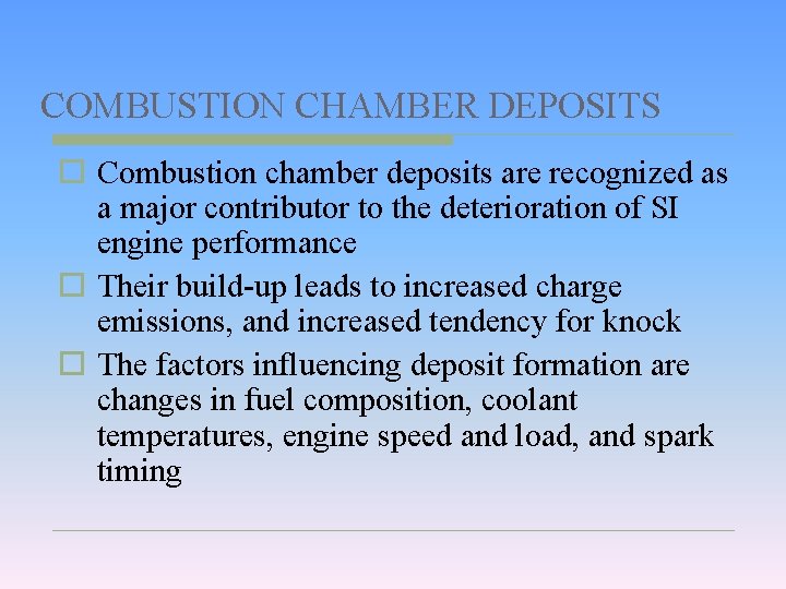 COMBUSTION CHAMBER DEPOSITS o Combustion chamber deposits are recognized as a major contributor to