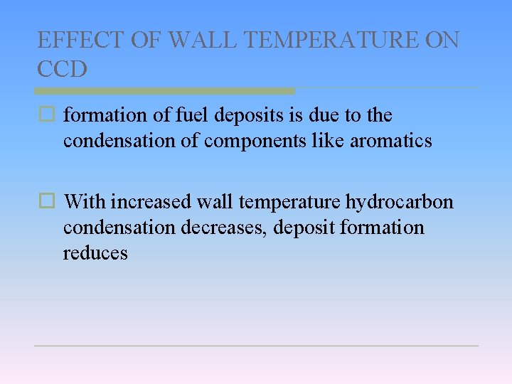 EFFECT OF WALL TEMPERATURE ON CCD o formation of fuel deposits is due to