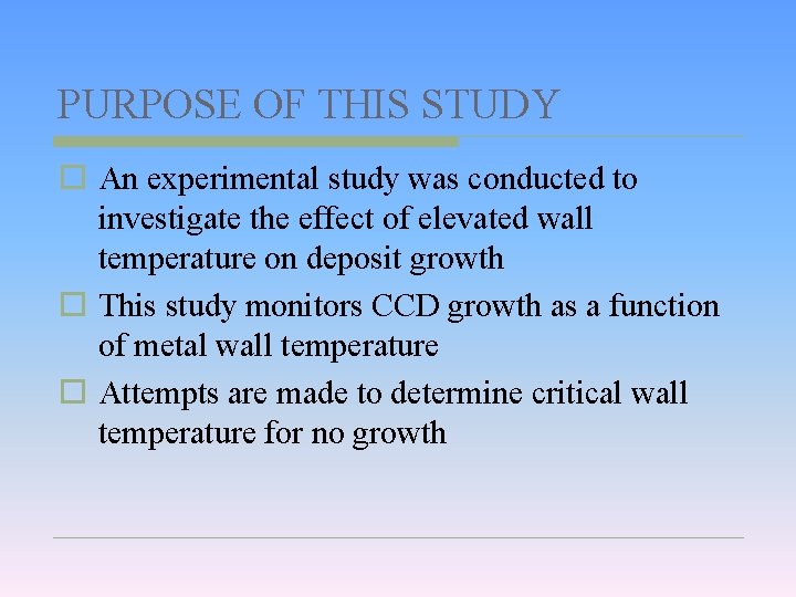 PURPOSE OF THIS STUDY o An experimental study was conducted to investigate the effect
