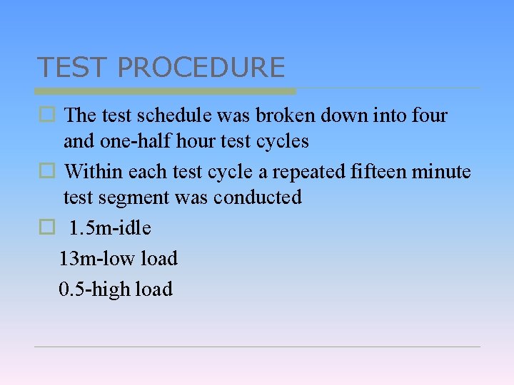 TEST PROCEDURE o The test schedule was broken down into four and one-half hour