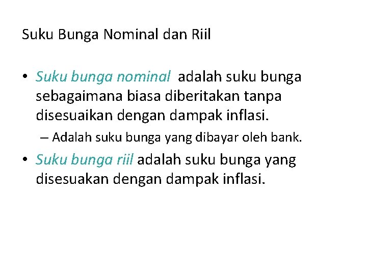 Suku Bunga Nominal dan Riil • Suku bunga nominal adalah suku bunga sebagaimana biasa