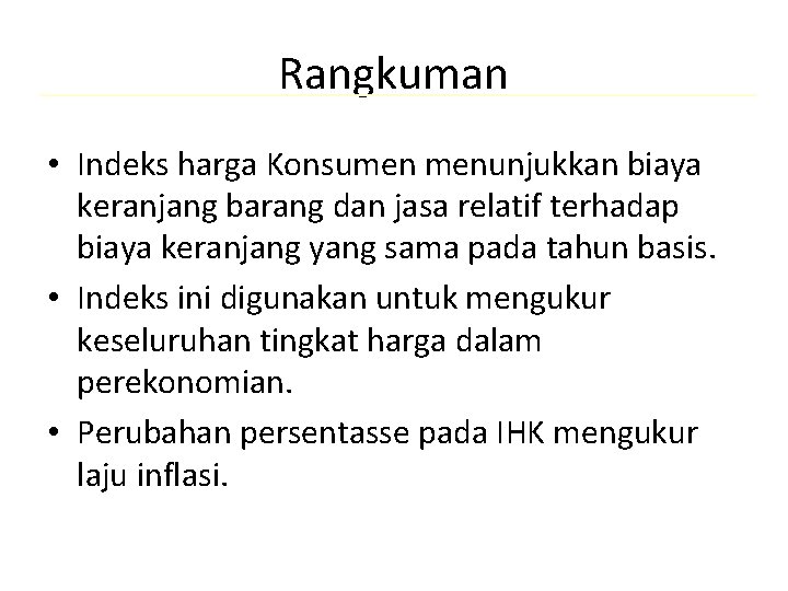 Rangkuman • Indeks harga Konsumen menunjukkan biaya keranjang barang dan jasa relatif terhadap biaya