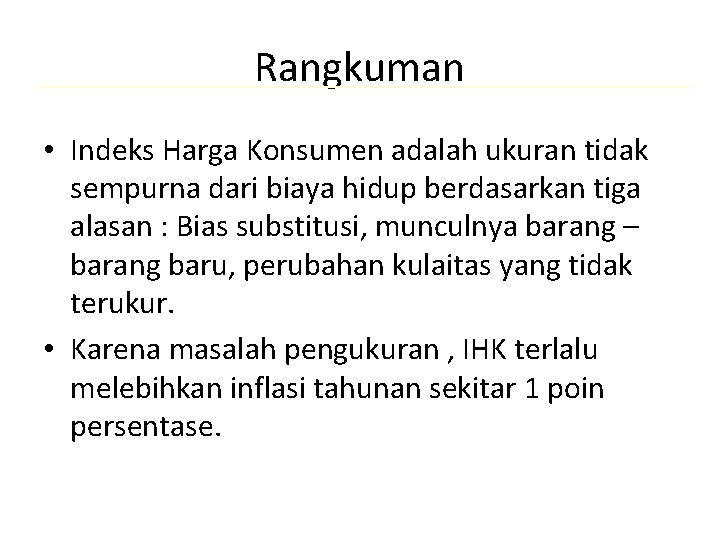 Rangkuman • Indeks Harga Konsumen adalah ukuran tidak sempurna dari biaya hidup berdasarkan tiga